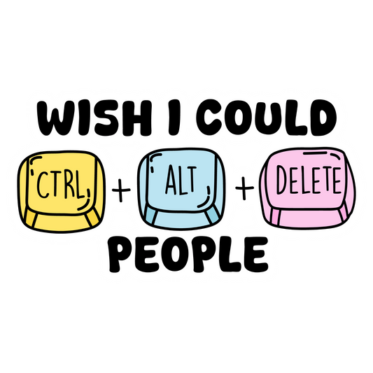 Workplace Stickers - Wish I Could Ctrl Alt Delete People