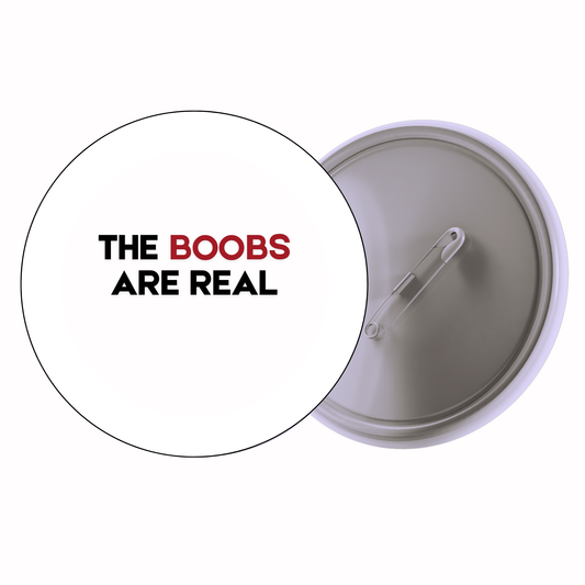 Quirky - The Boobs Are Real (Bold Font) Badge