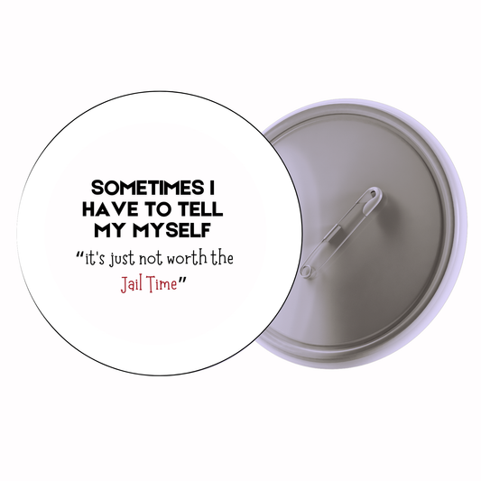 Quirky - Sometimes I Have To Tell Myself It’s Not Worth The Jail Time Badge