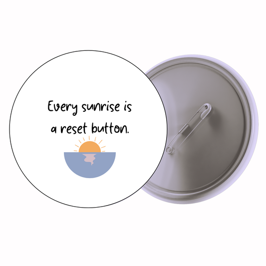 Quirky - Every Sunrise Is A Reset Button Badge