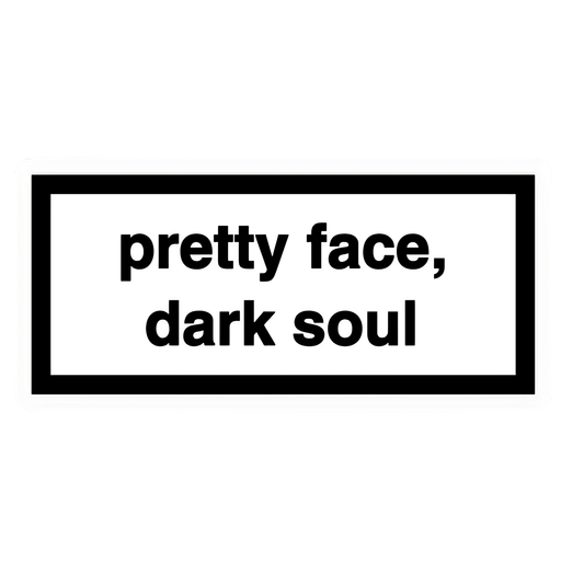 Workplace Stickers - Pretty Face- Dark Soul