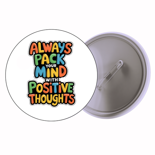 Funny - Pack Your Mind With Positive Thoughts Badge