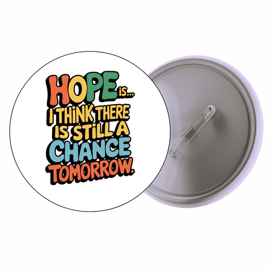 Funny - Hope There’s Still A Chance Tomorrow Badge