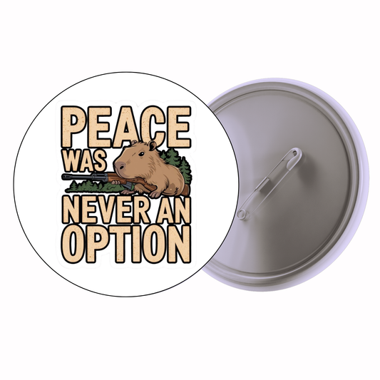 Funny - Peace Was Never An Option Badge