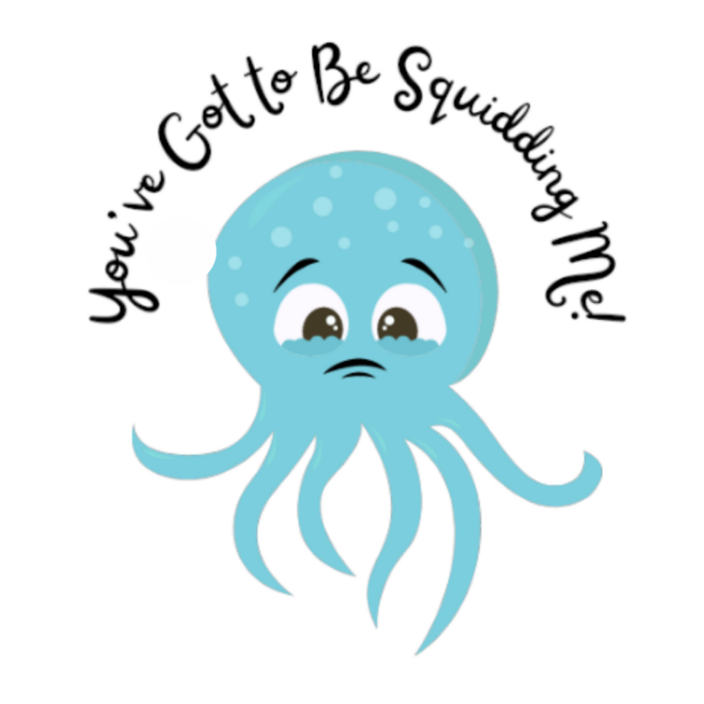 Pun Stickers - You’ve Got to Be Squidding Me!