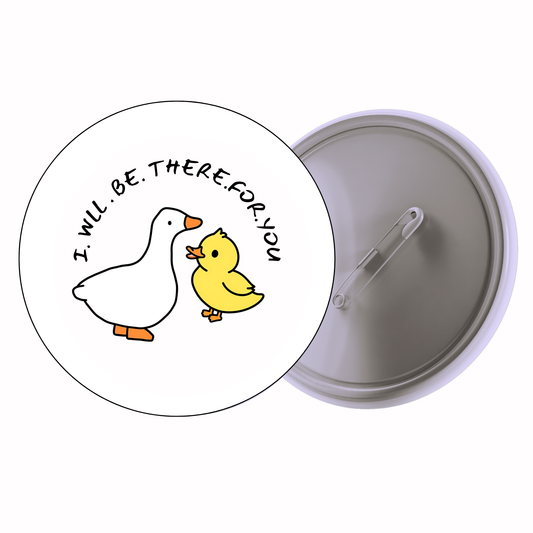 Funny - I’ll Be There For You Badge