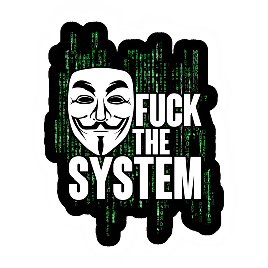 Coding Stickers - Fck the System – Anonymous Hacker Style*