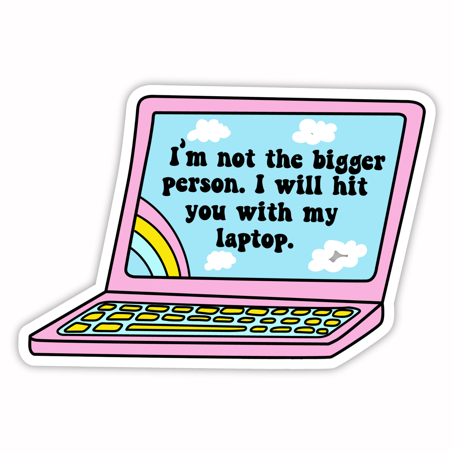 Workplace Stickers - Laptop Hit Not Bigger Person
