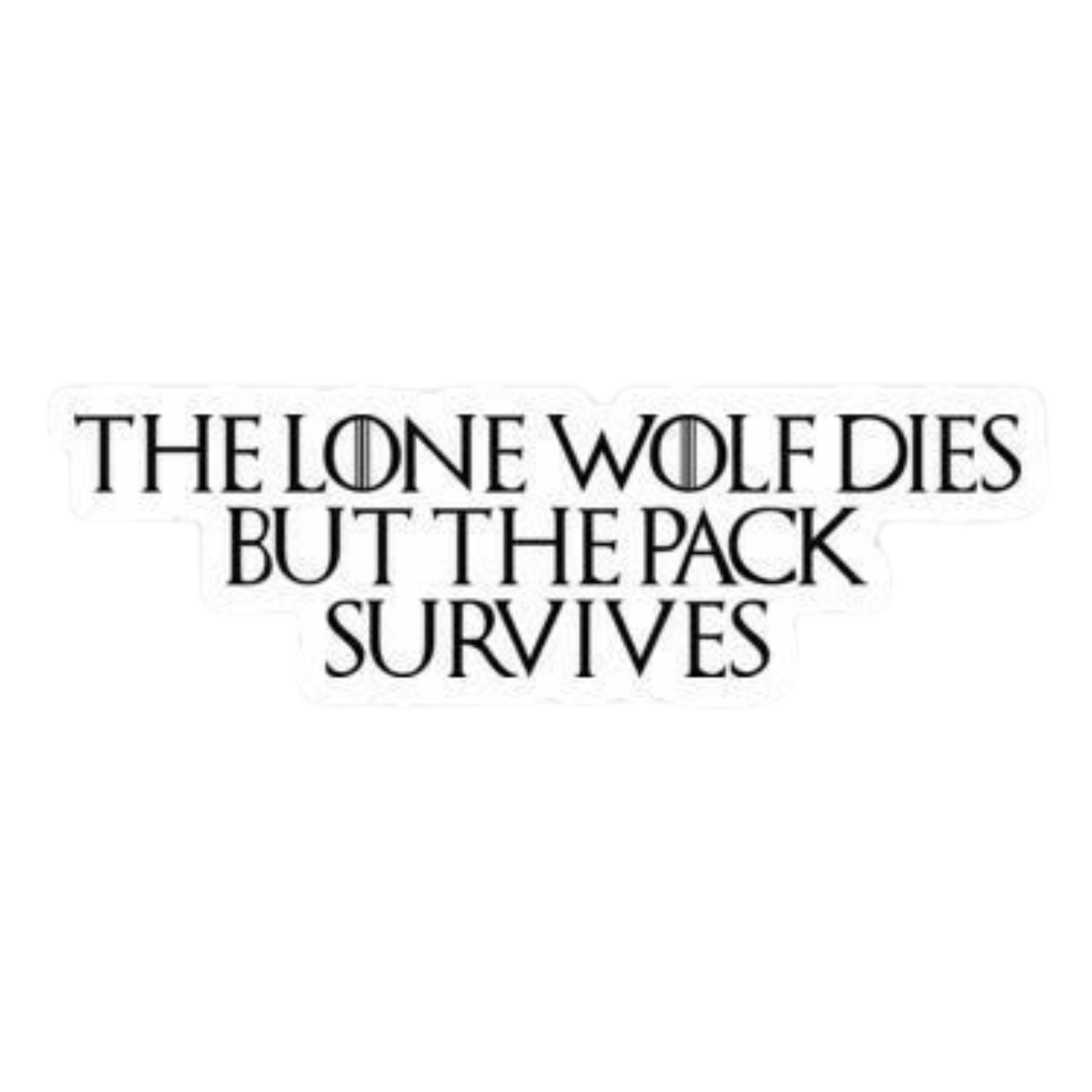 Game of Thrones Stickers - The Lone Wolf Dies Quote