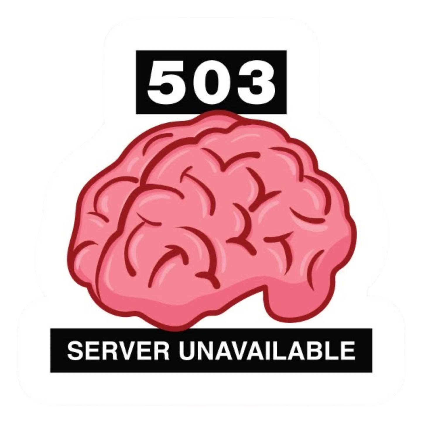 Coding Stickers - 503 SERVER UNAVAILABLE (brain graphic)
