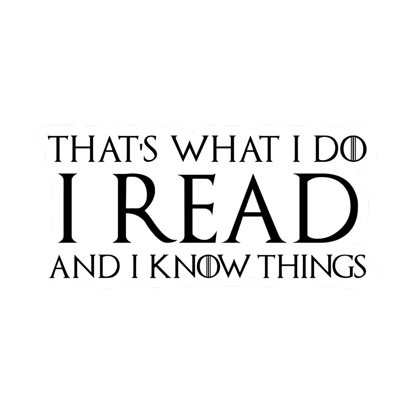 Game of Thrones Stickers - I Read And I Know Things