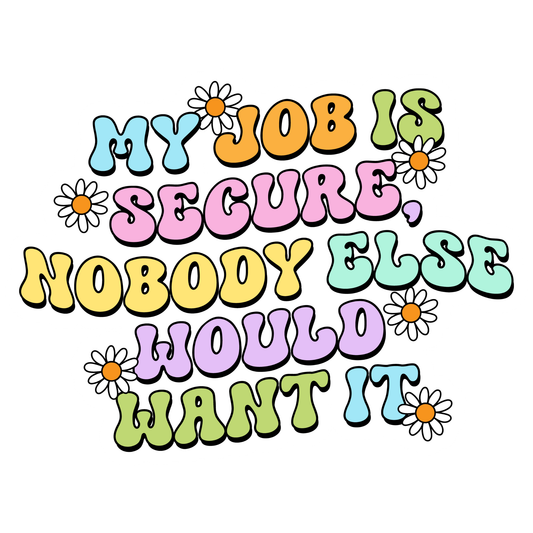 Workplace Stickers - Secure Job Nobody Wants