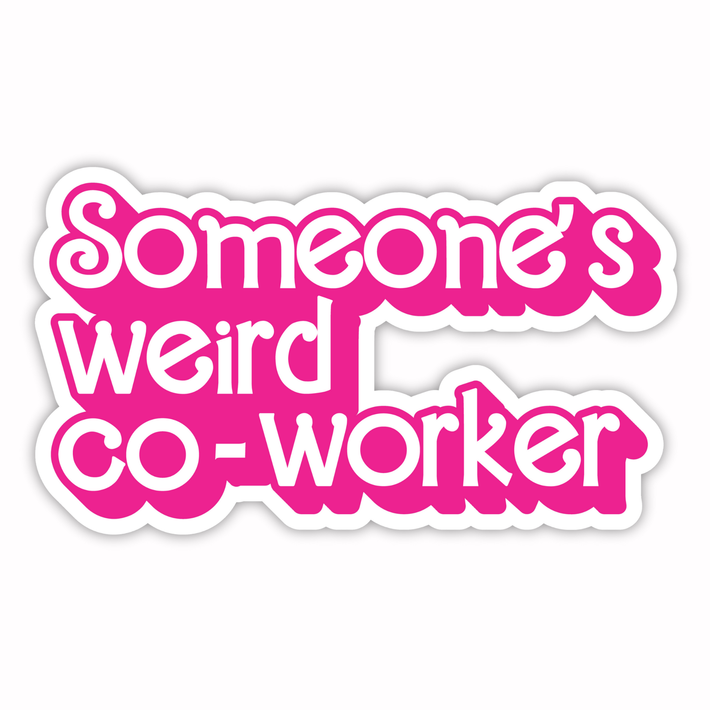 Workplace Stickers - Someone’s Weird Co-Worker
