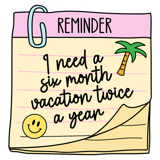 Workplace Stickers - Six-Month Vacation Note