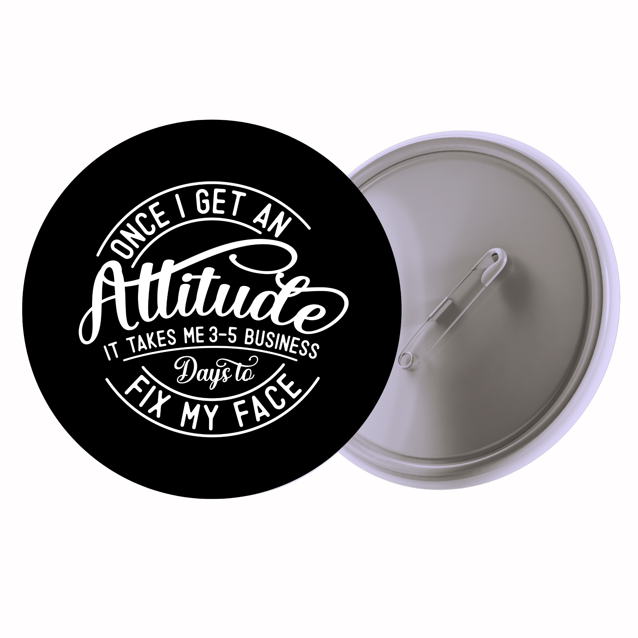 Once I Get An Attitude, It Takes Me 3–5 Business Days | Colorful Quote Badge