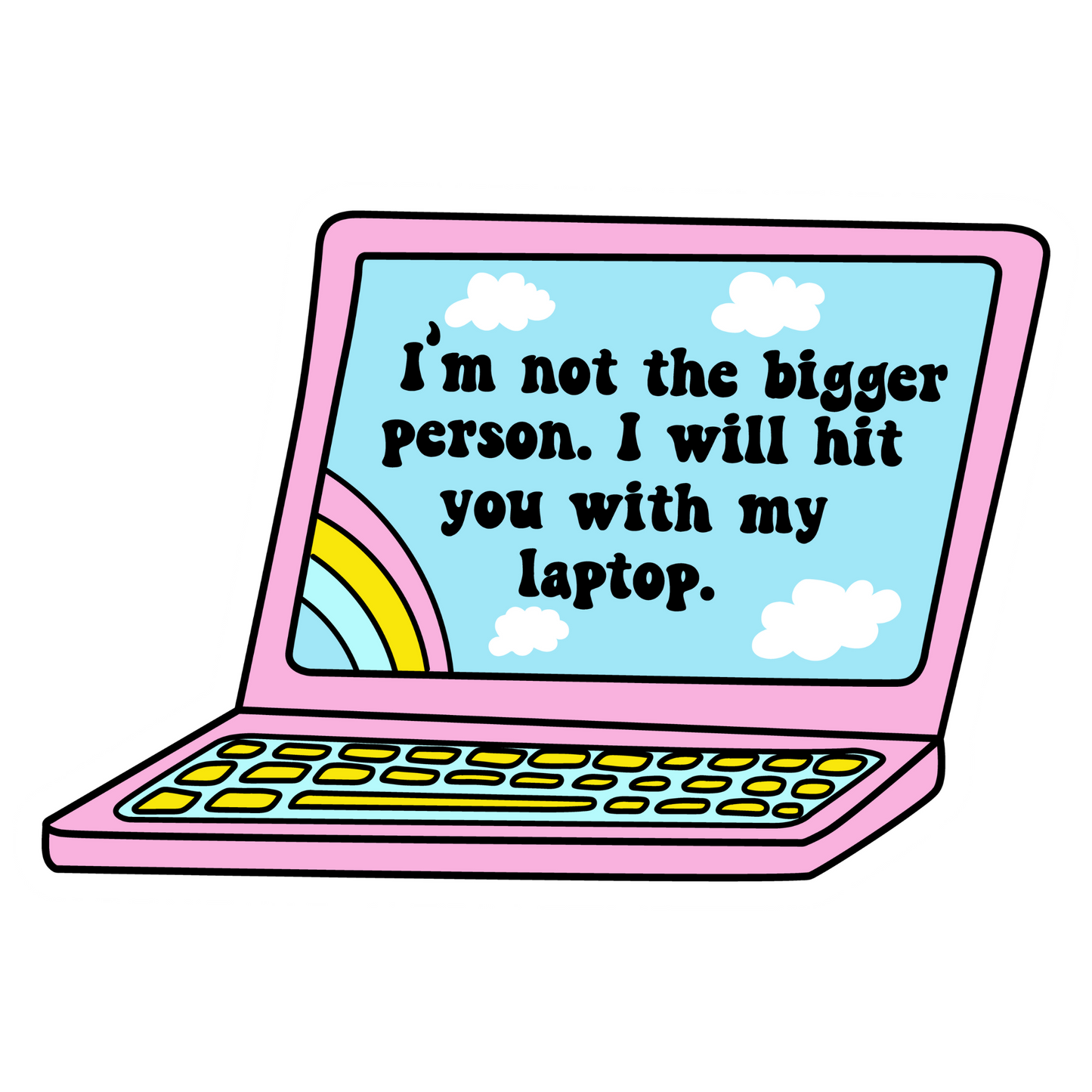 Workplace Stickers - Laptop Hit Not Bigger Person
