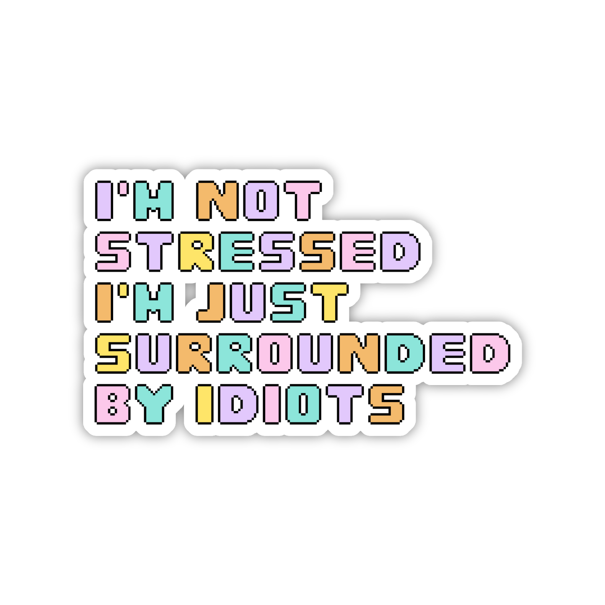 I'm Not Stressed I'm Just Surrounded By Idiots Sticker