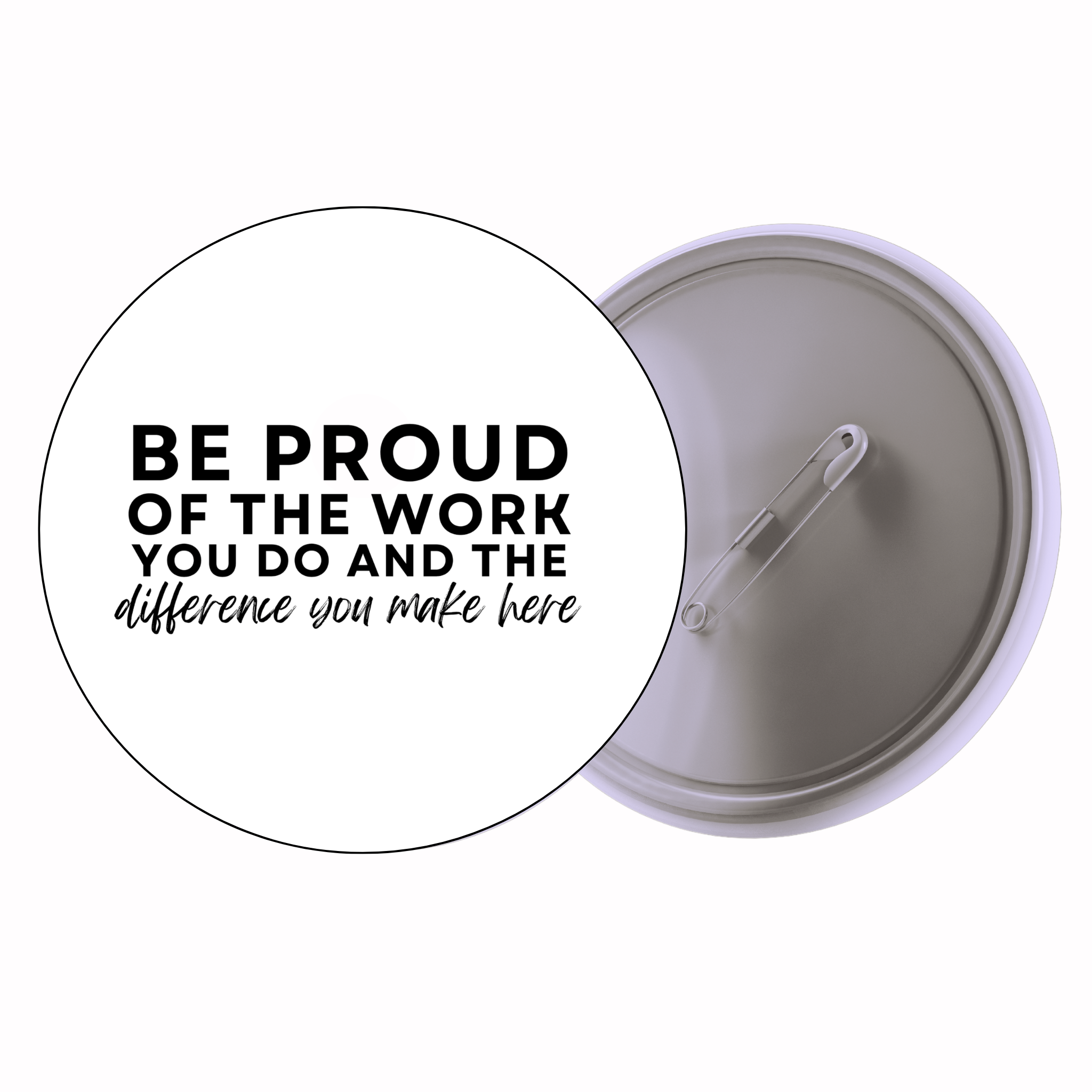 Classic Motivational Quote Pin Badge Design 010 | Minimal Typography Button Badge (2 Sizes)