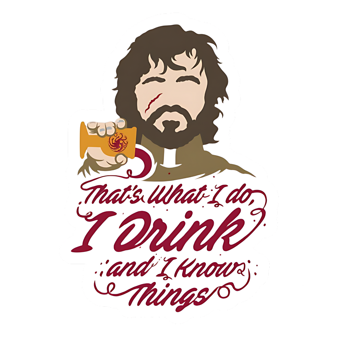 Game of Thrones Stickers - I Drink And I Know Things - Tyrion
