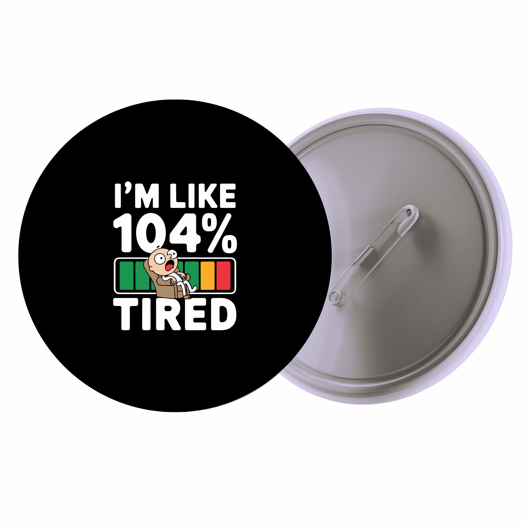 I’m Like 104% Tired | Colorful Quote Badge