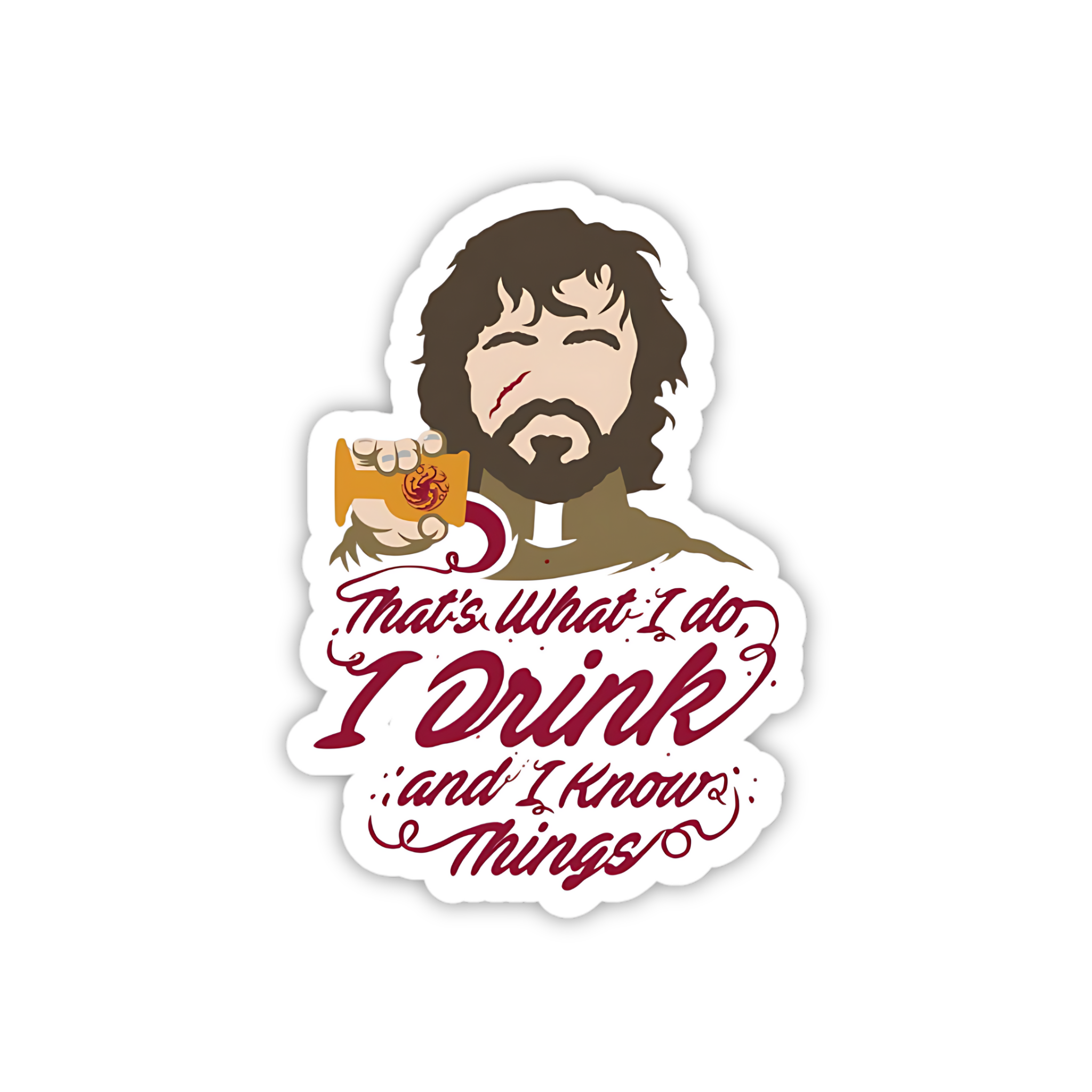 Tyrion Lannister Drink And Know Things Sticker