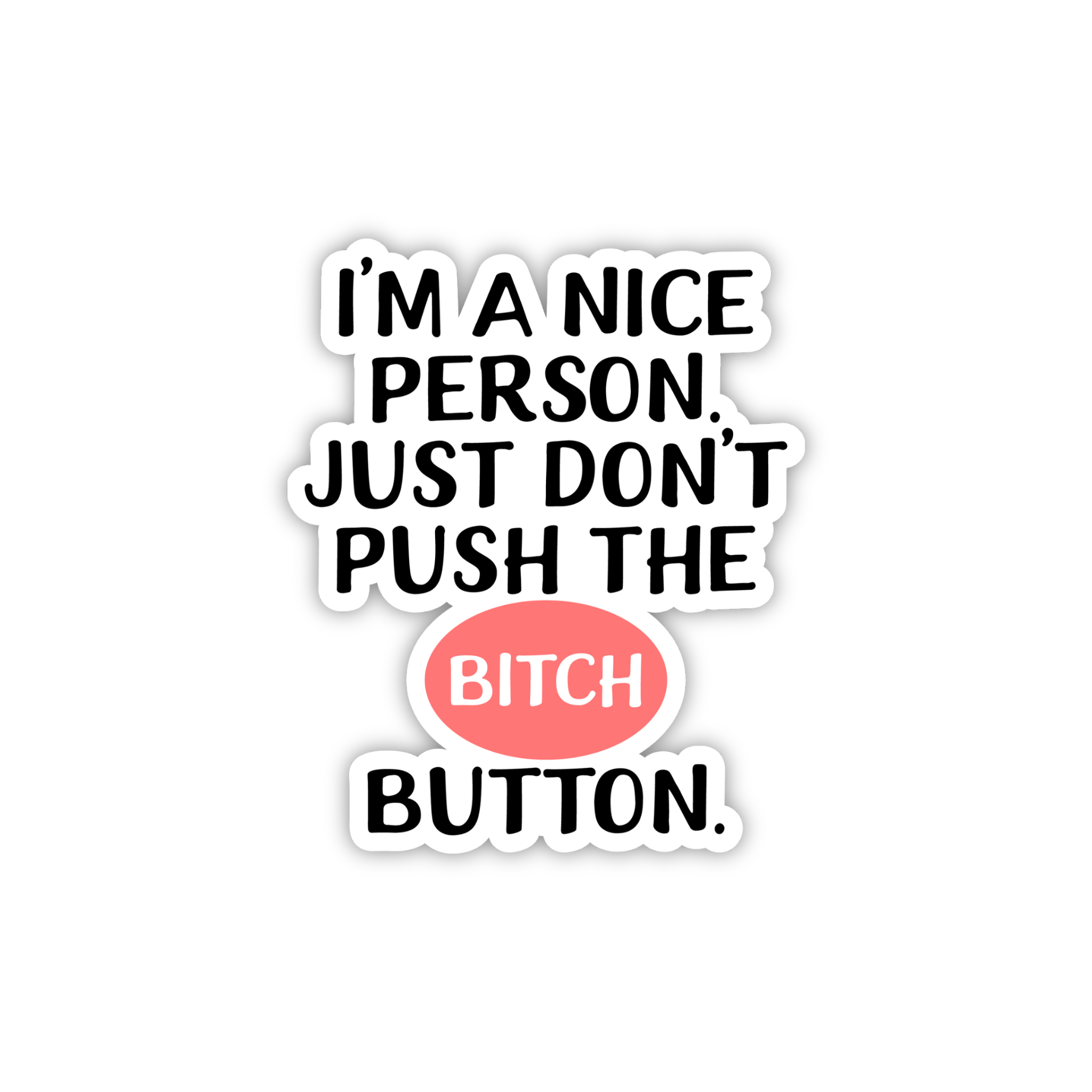 I'm A Nice Person Just Don't Push The Button Sticker