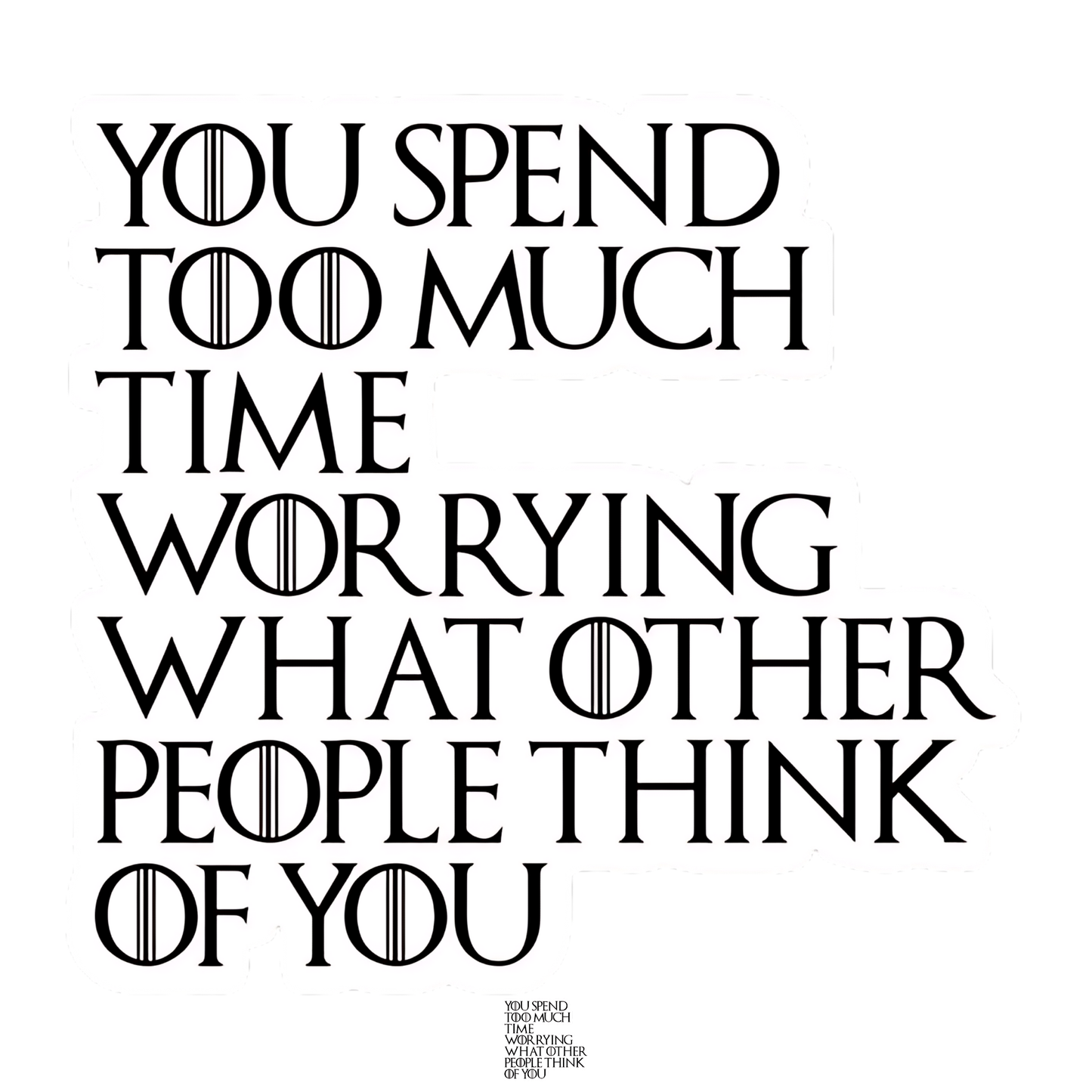 Game of Thrones Stickers - You Spend Too Much Time..