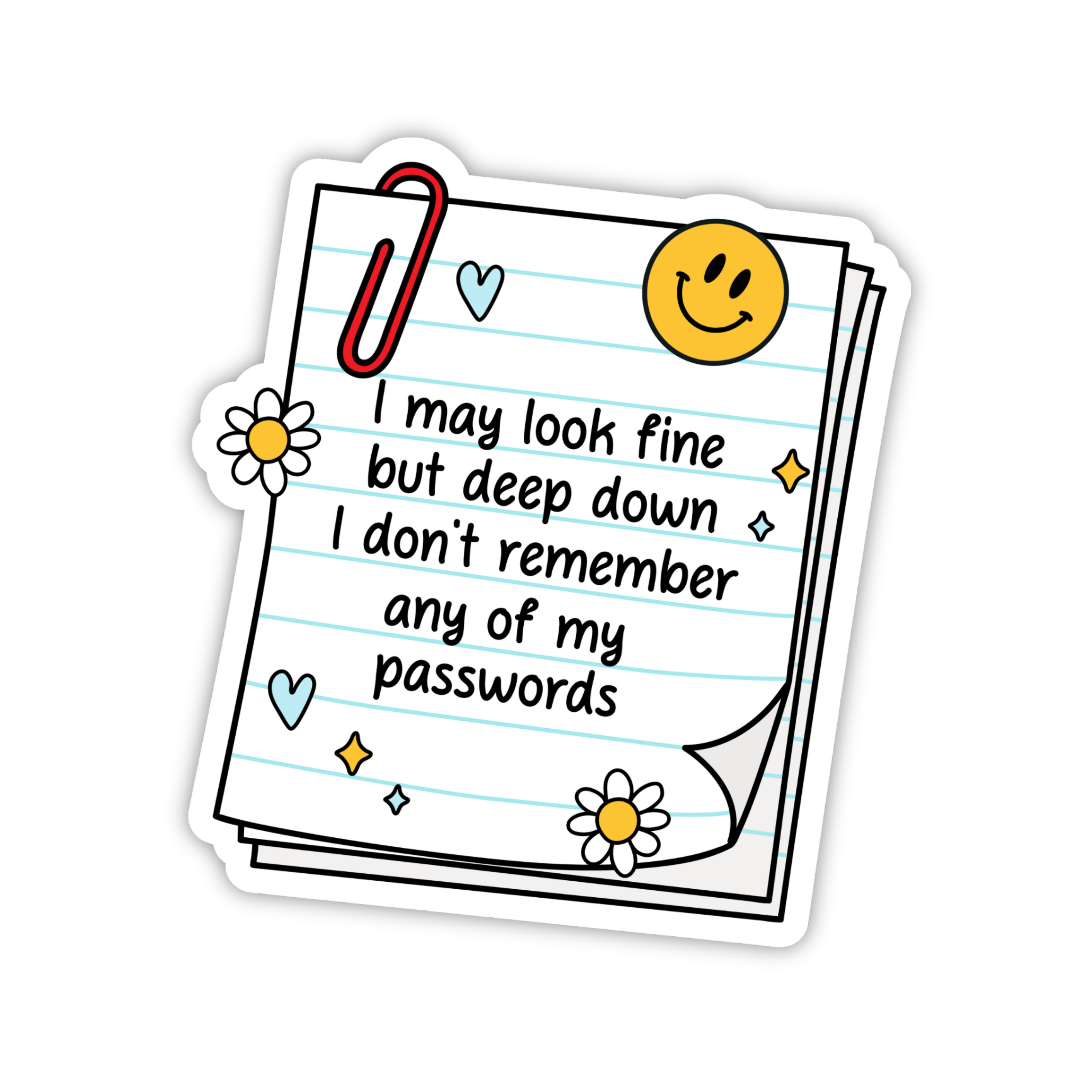 I May Look Fine But I Don't Remember My Passwords Sticker