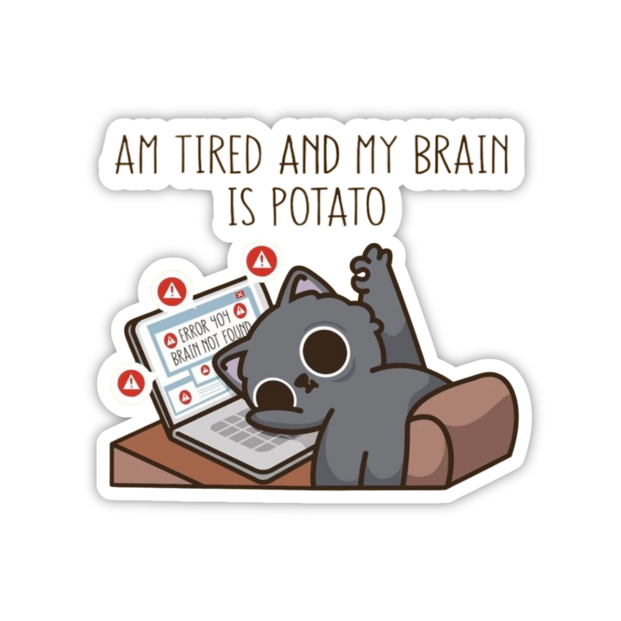 I Am Tired And My Brain Is Potato Cat Sticker