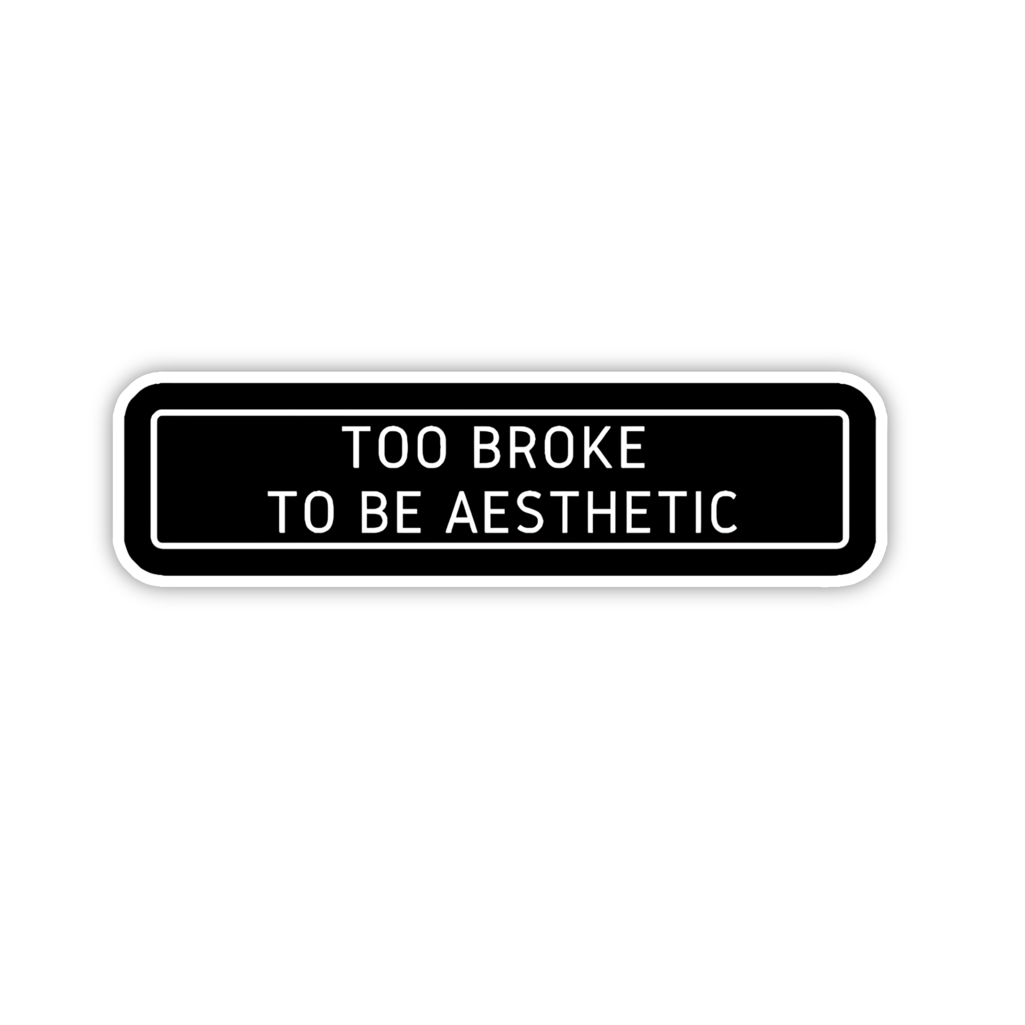 Too Broke To Be Aesthetic Quote Sticker