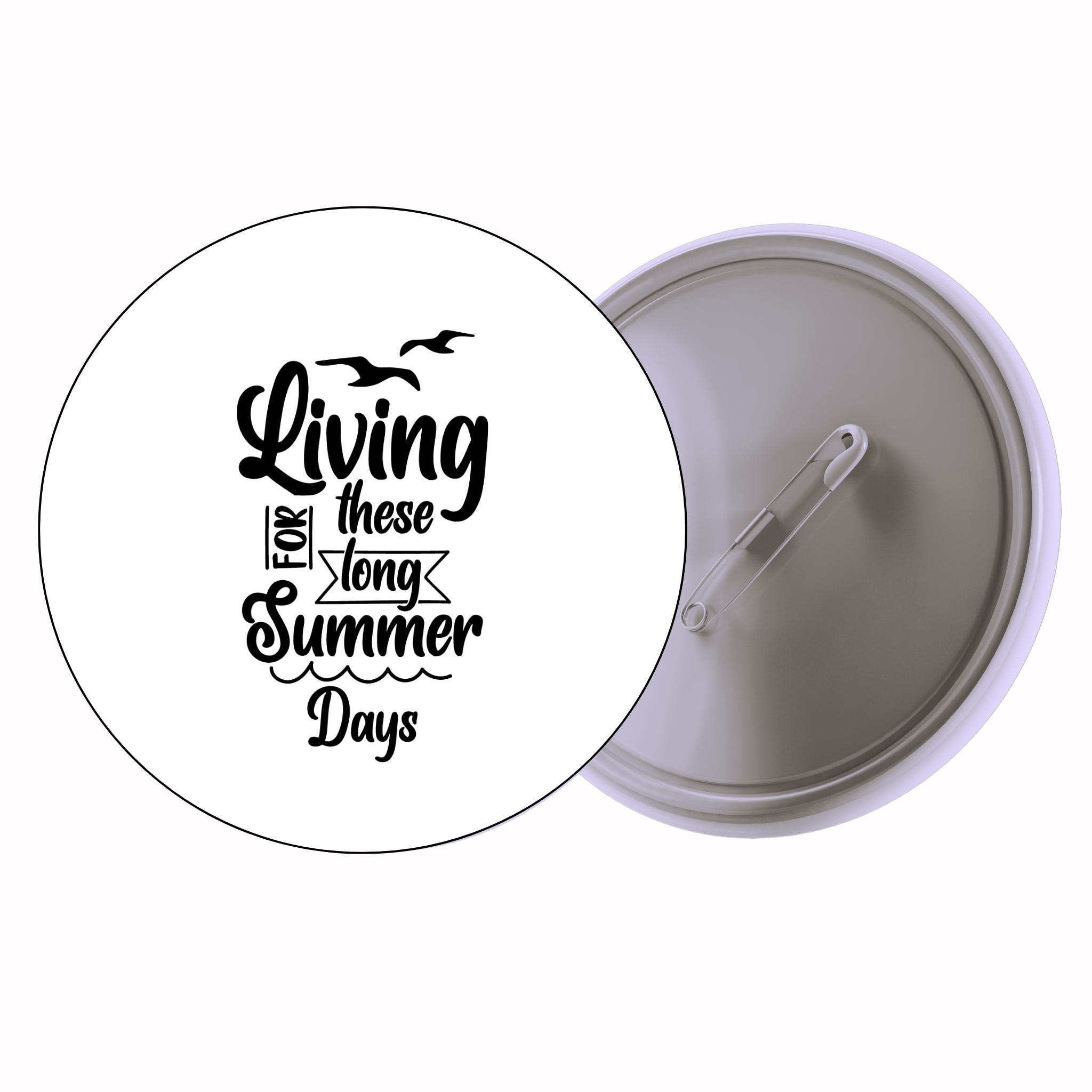 Classic Motivational Quote Pin Badge Design 120 | Minimal Typography Button Badge (2 Sizes)