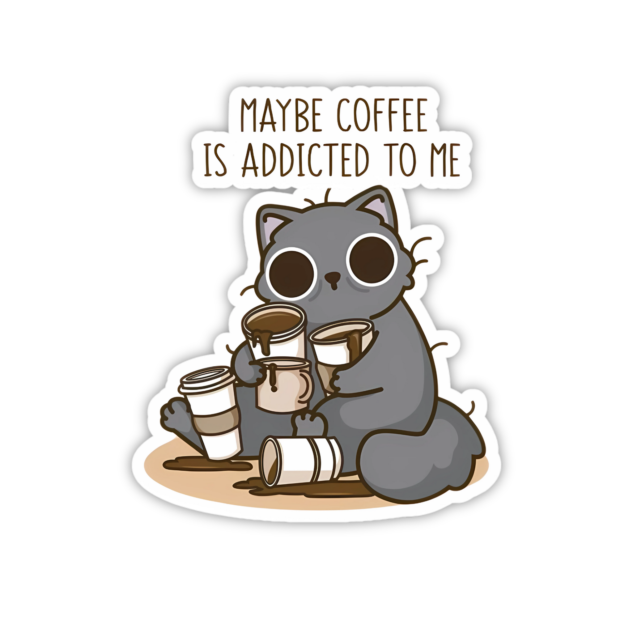 Maybe Coffee Is Addicted To Me Cat Sticker
