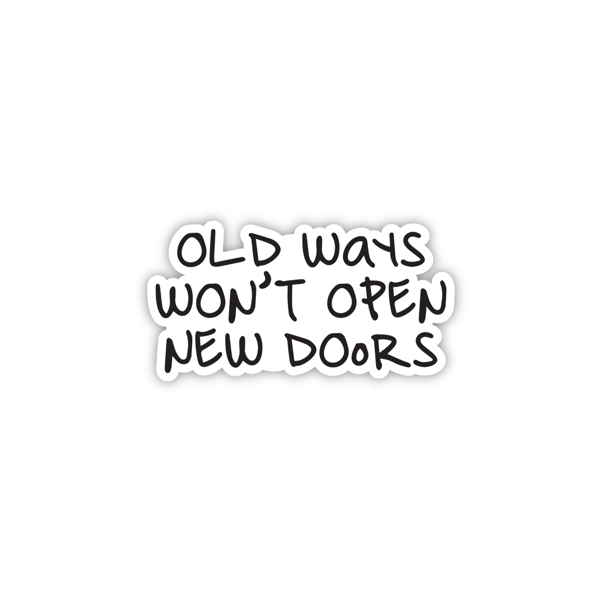 Old Ways Won't Open New Doors Sticker