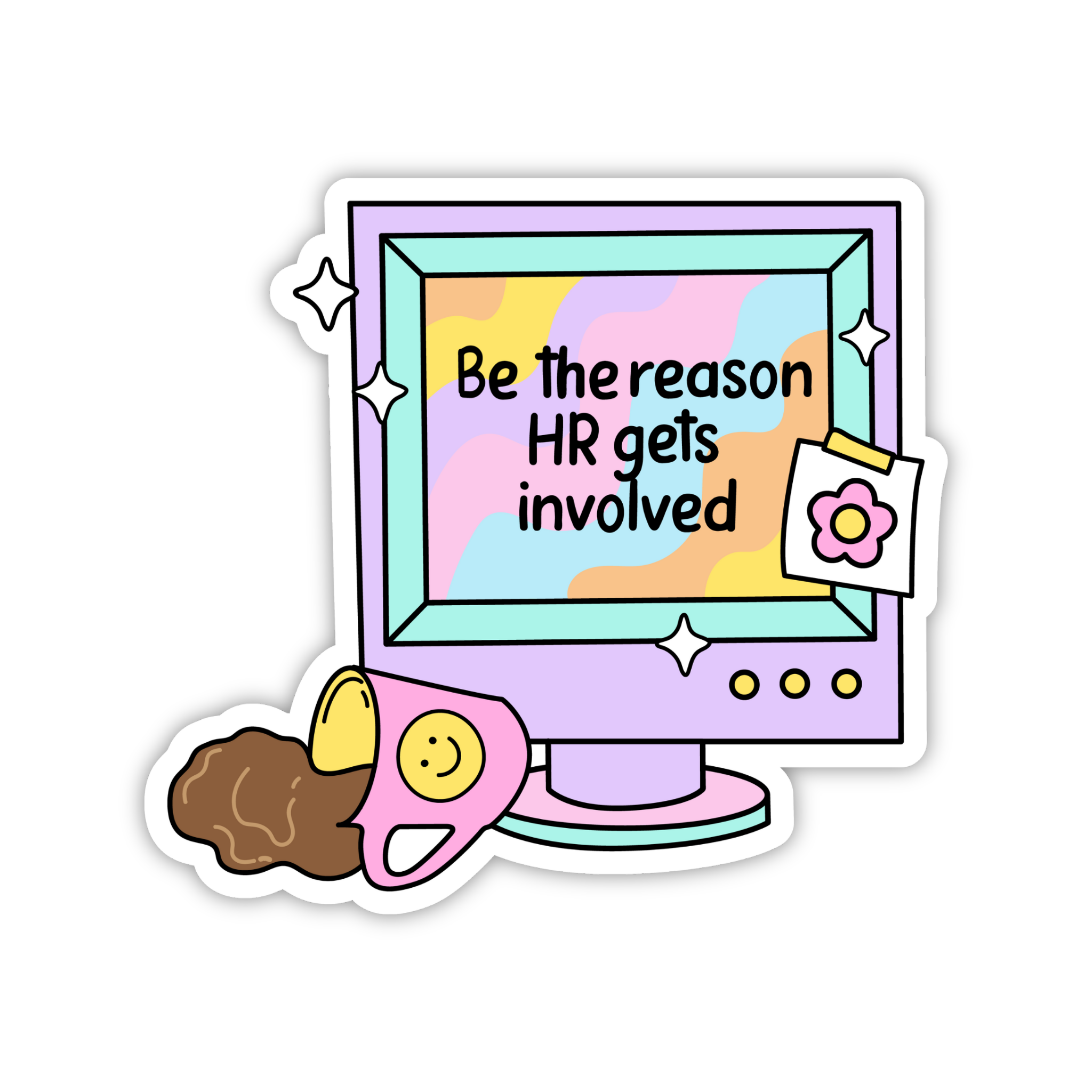 Be The Reason HR Gets Involved Sticker