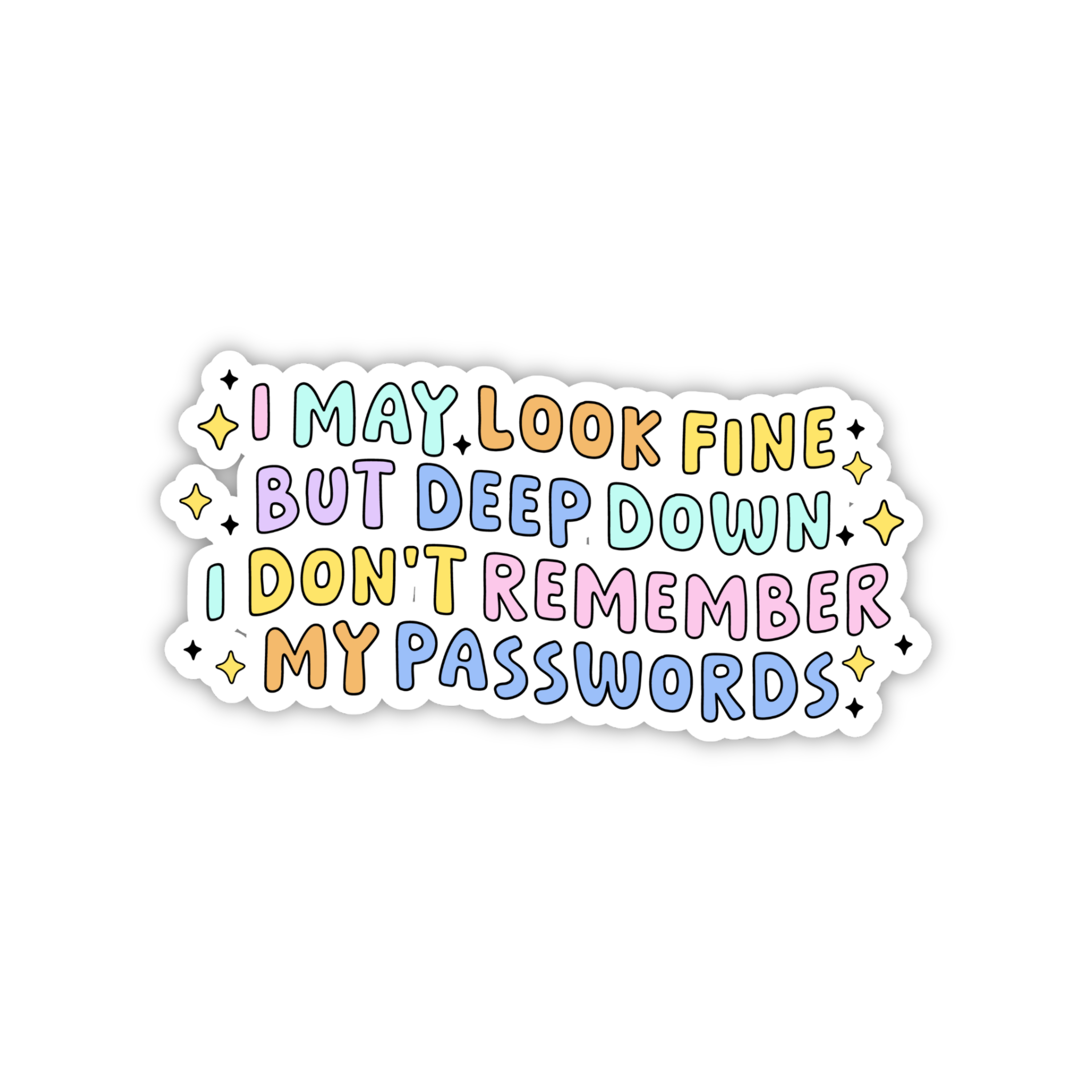 I May Look Fine But Deep Down I Don't Remember My Passwords Sticker