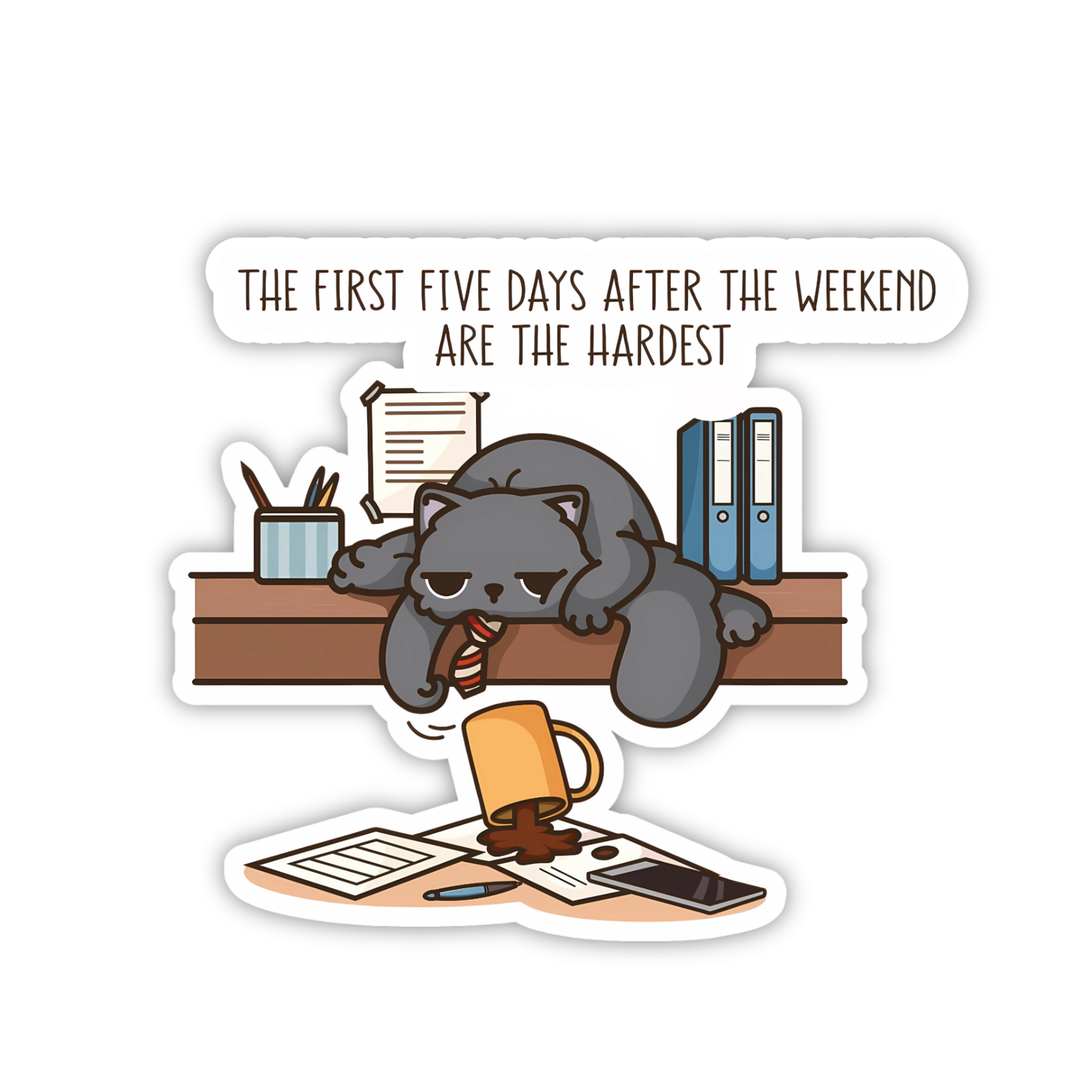 The First 5 Days After Weekend Are Hard Cat Sticker