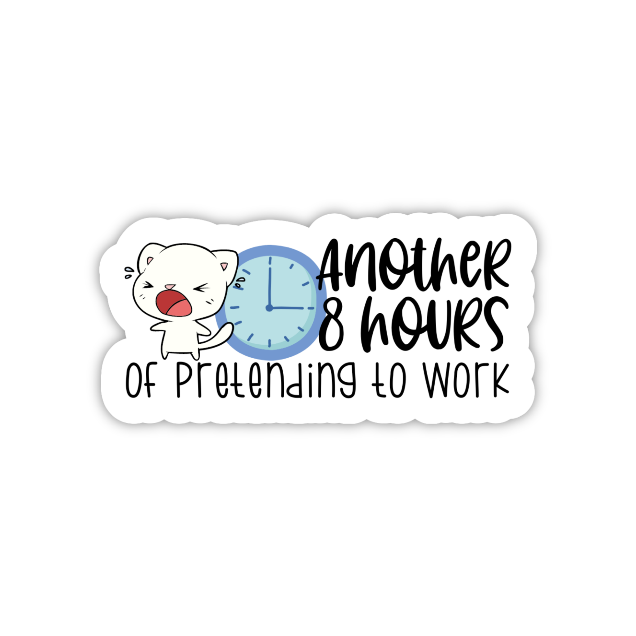Another 8 Hours Of Pretending To Work Office Sticker