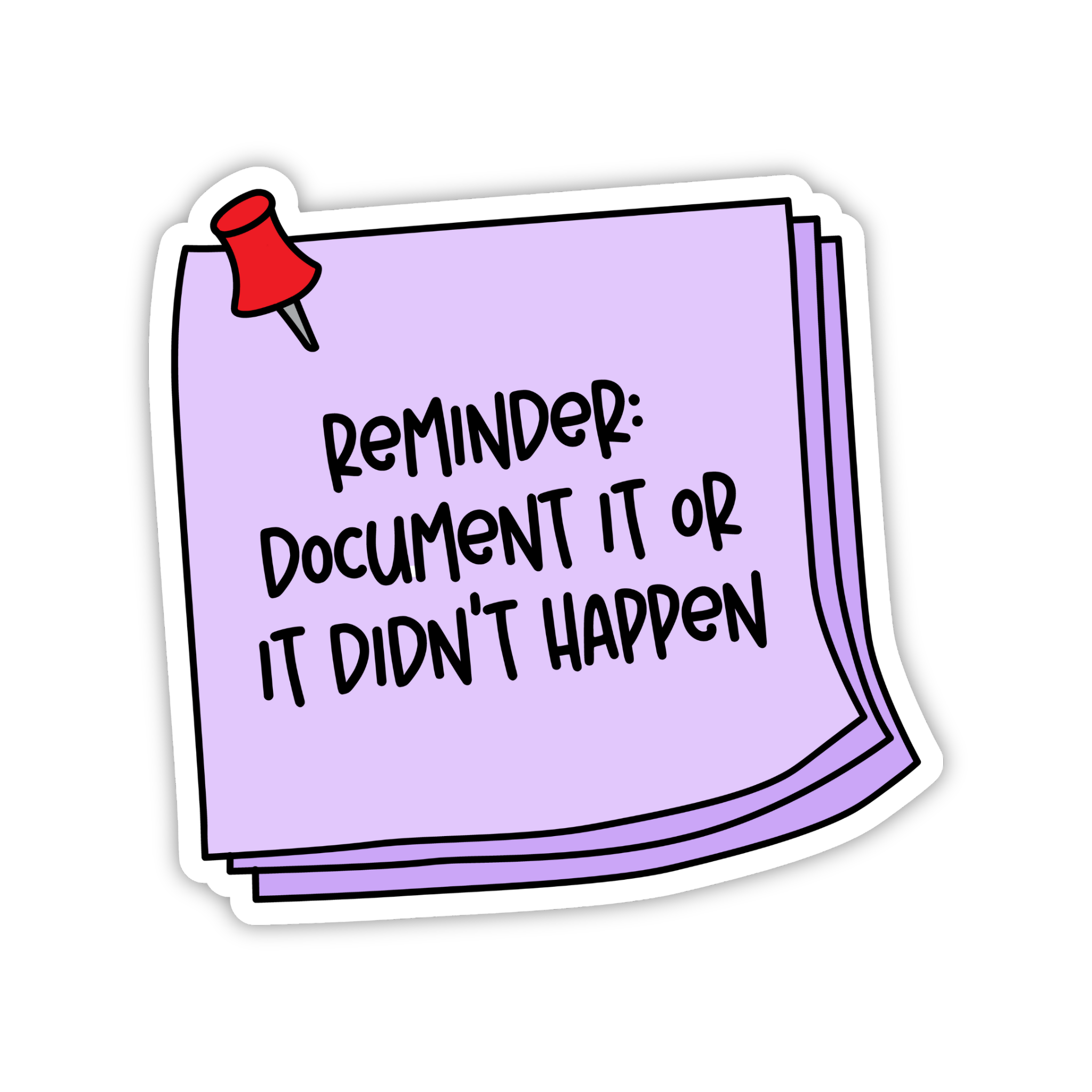Reminder Document It Or It Didn't Happen Sticker