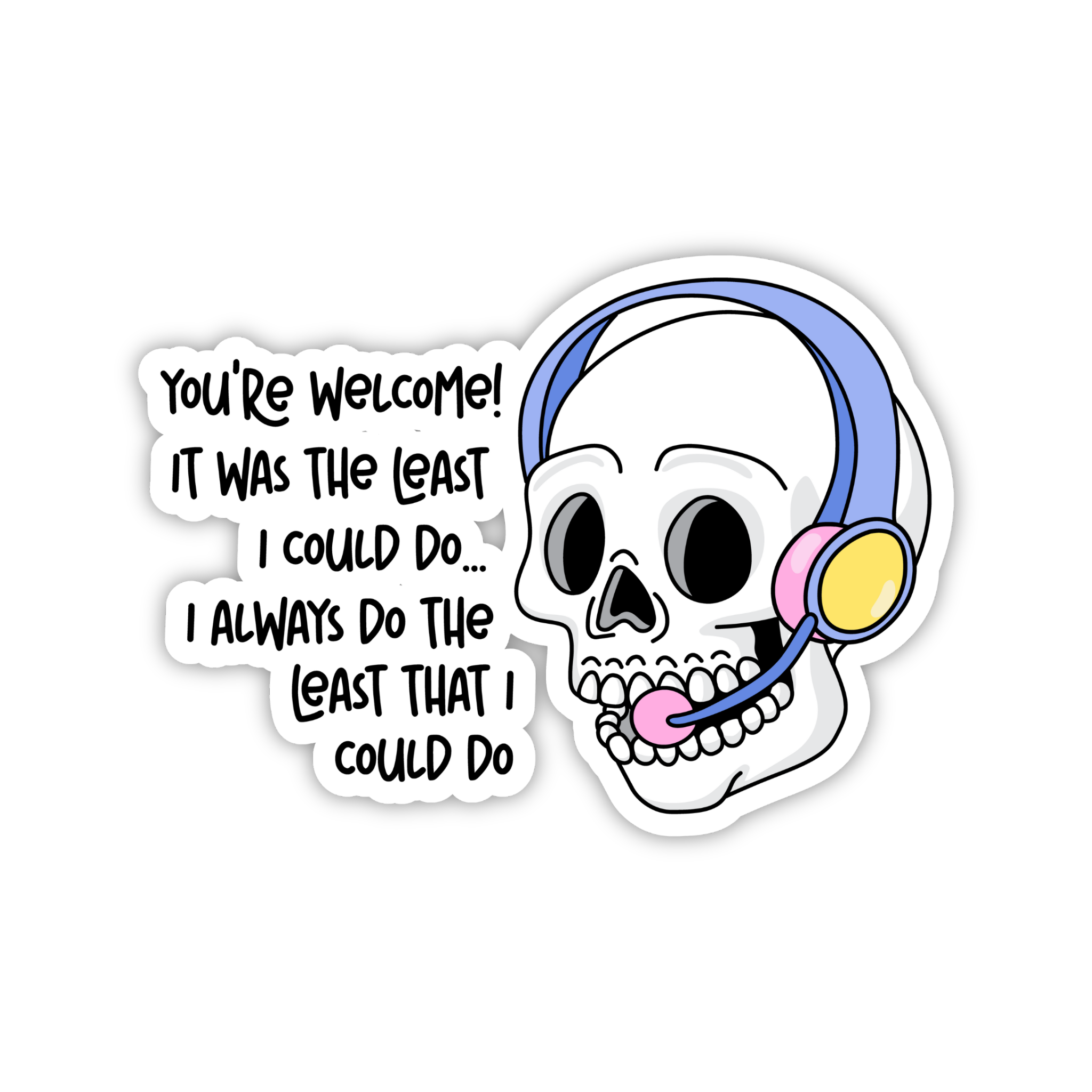 You're Welcome For The Bare Minimum Skeleton Sticker