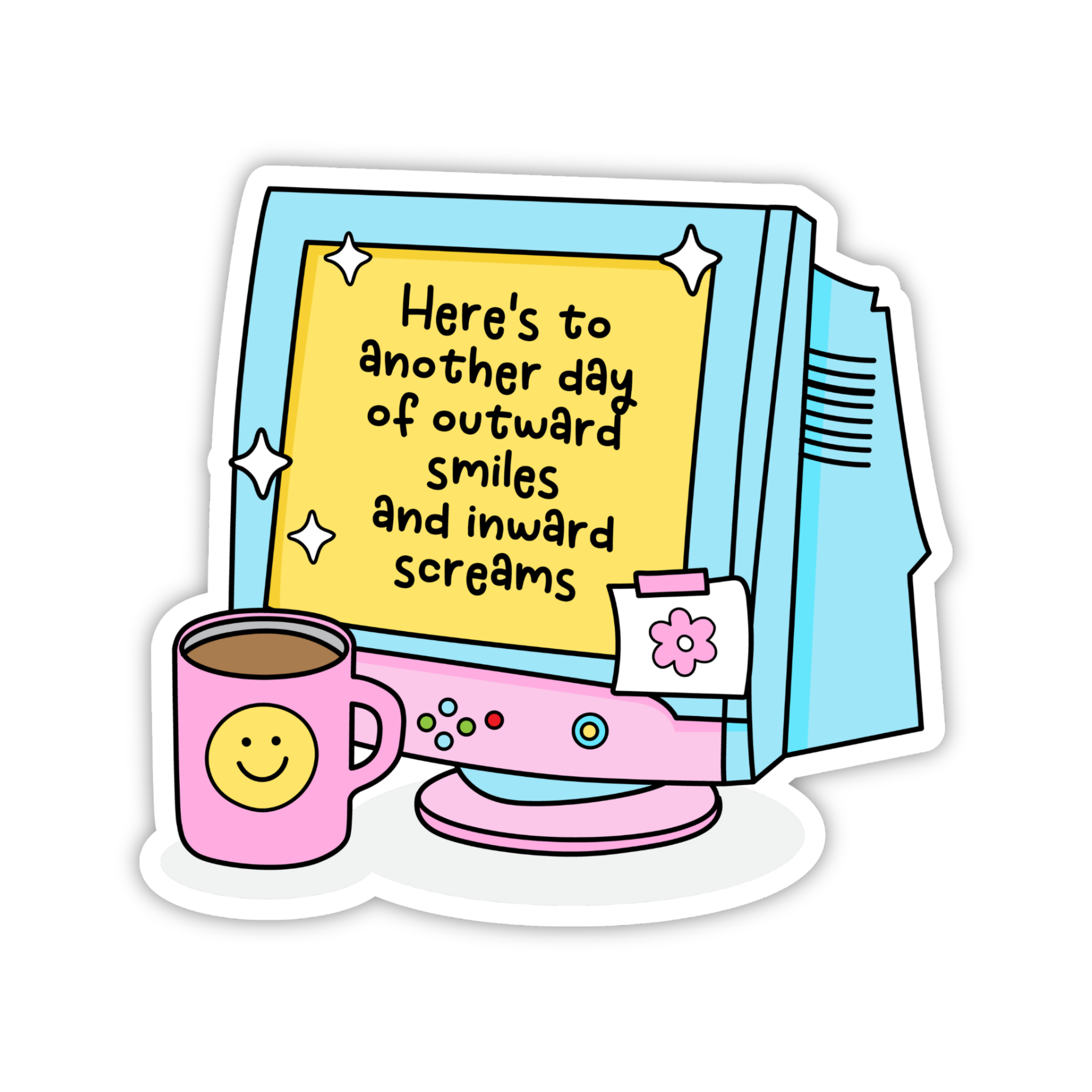 Here's To Another Day Of Smiles And Mild Screams Sticker