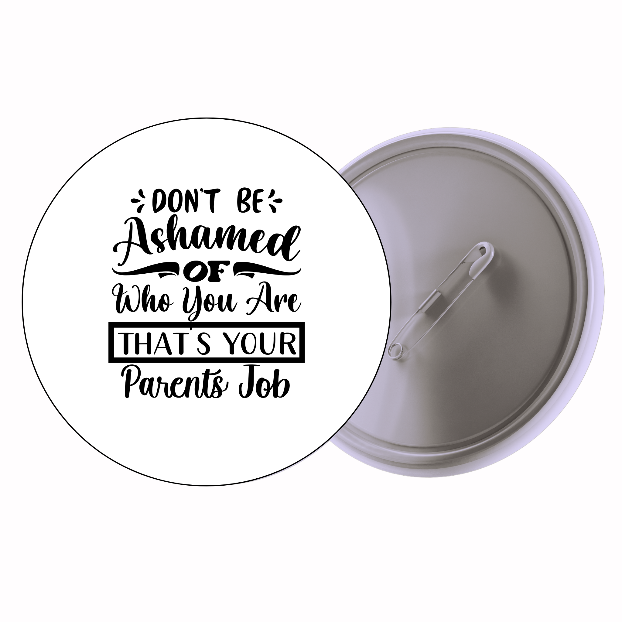 Classic Motivational Quote Pin Badge Design 019 | Minimal Typography Button Badge (2 Sizes)