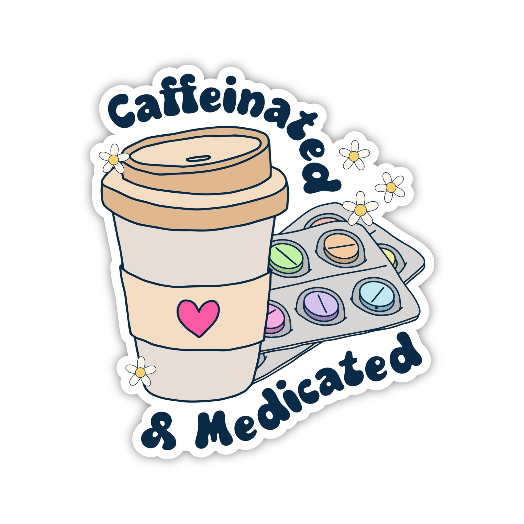 Caffeinated & Medicated Funny Mental Health Sticker
