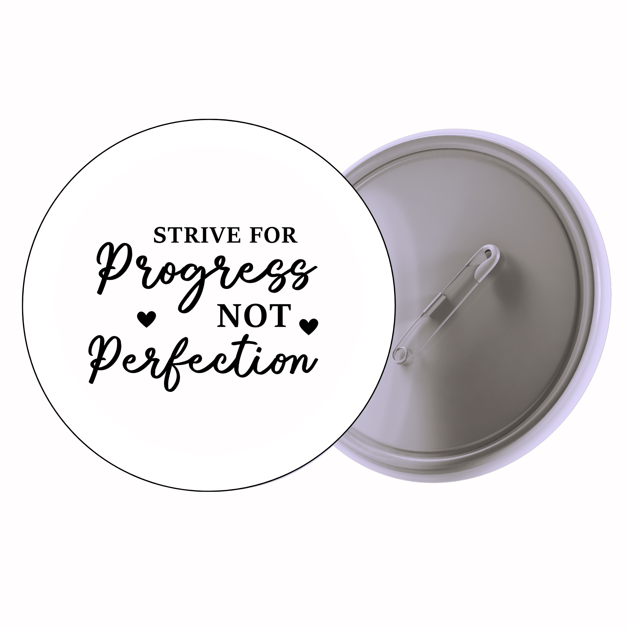 Classic Motivational Quote Pin Badge Design 001 | Minimal Typography Button Badge (2 Sizes)