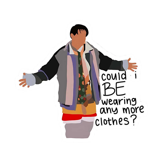 Friends TV Show Stickers - Could I BE Wearing Any More Clothes?