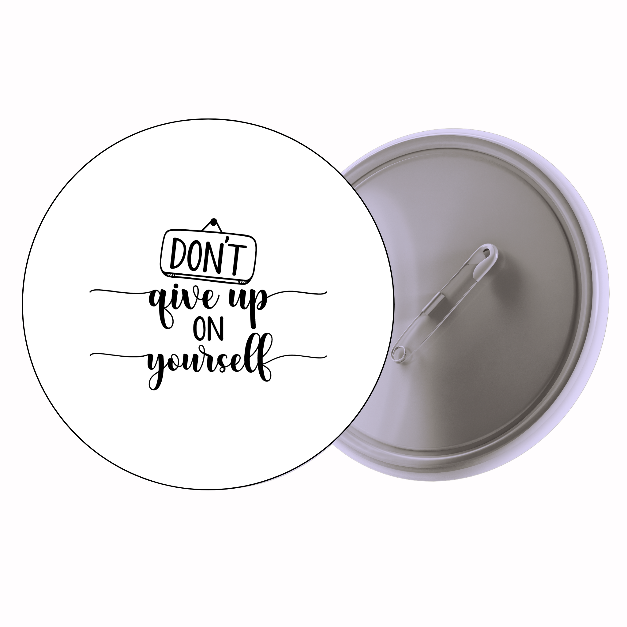 Classic Motivational Quote Pin Badge Design 207 | Minimal Typography Button Badge (2 Sizes)