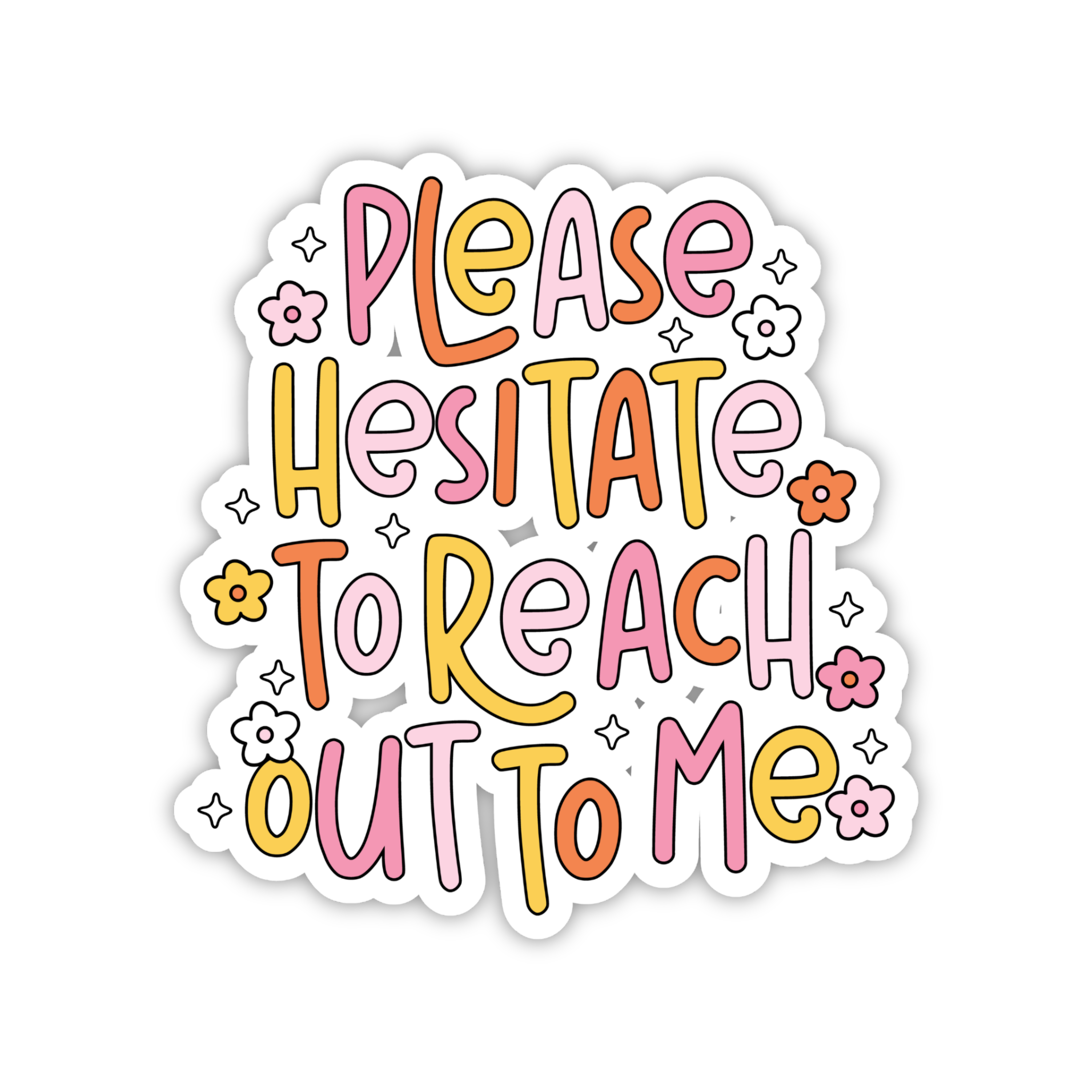 Please Hesitate To Reach Out To Me Sticker