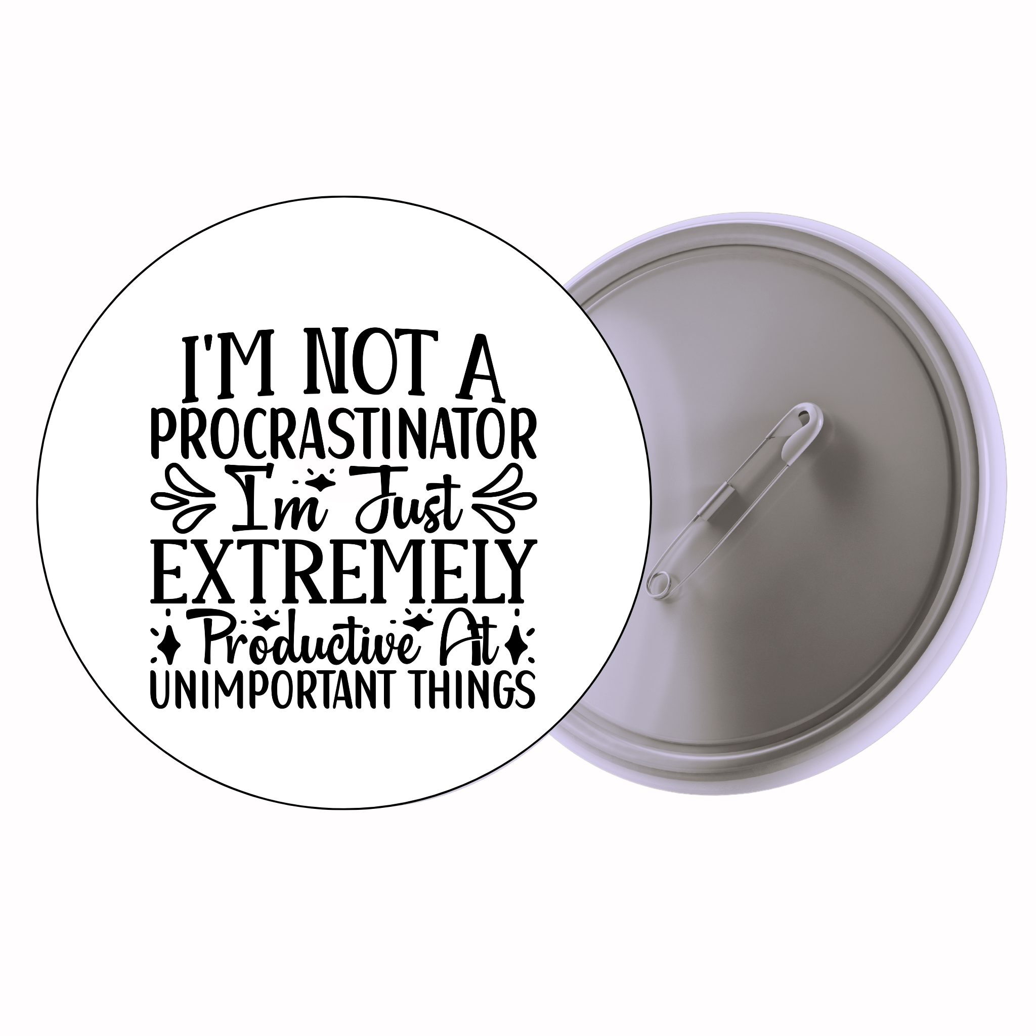 Classic Motivational Quote Pin Badge Design 020 | Minimal Typography Button Badge (2 Sizes)