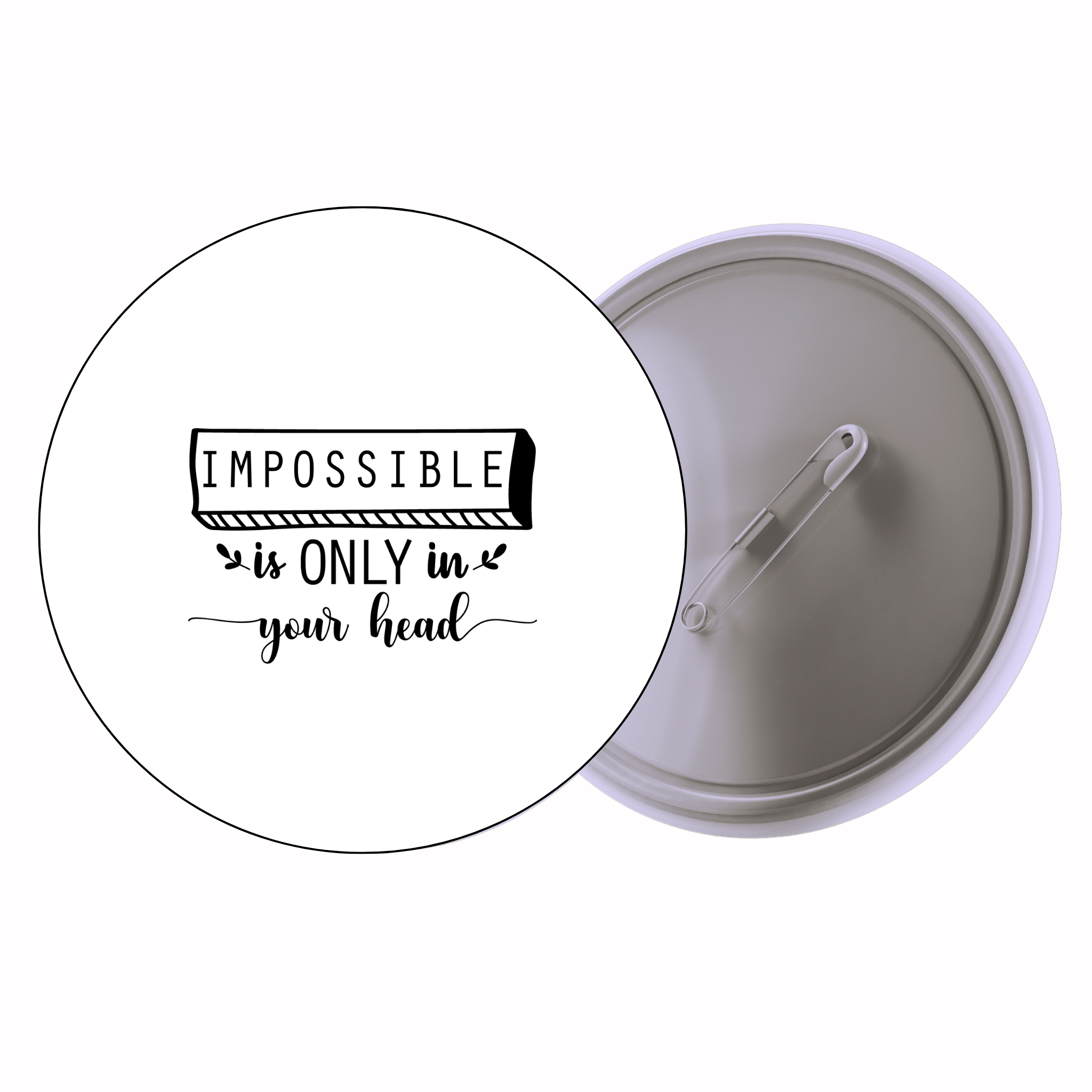 Classic Motivational Quote Pin Badge Design 219 | Minimal Typography Button Badge (2 Sizes)
