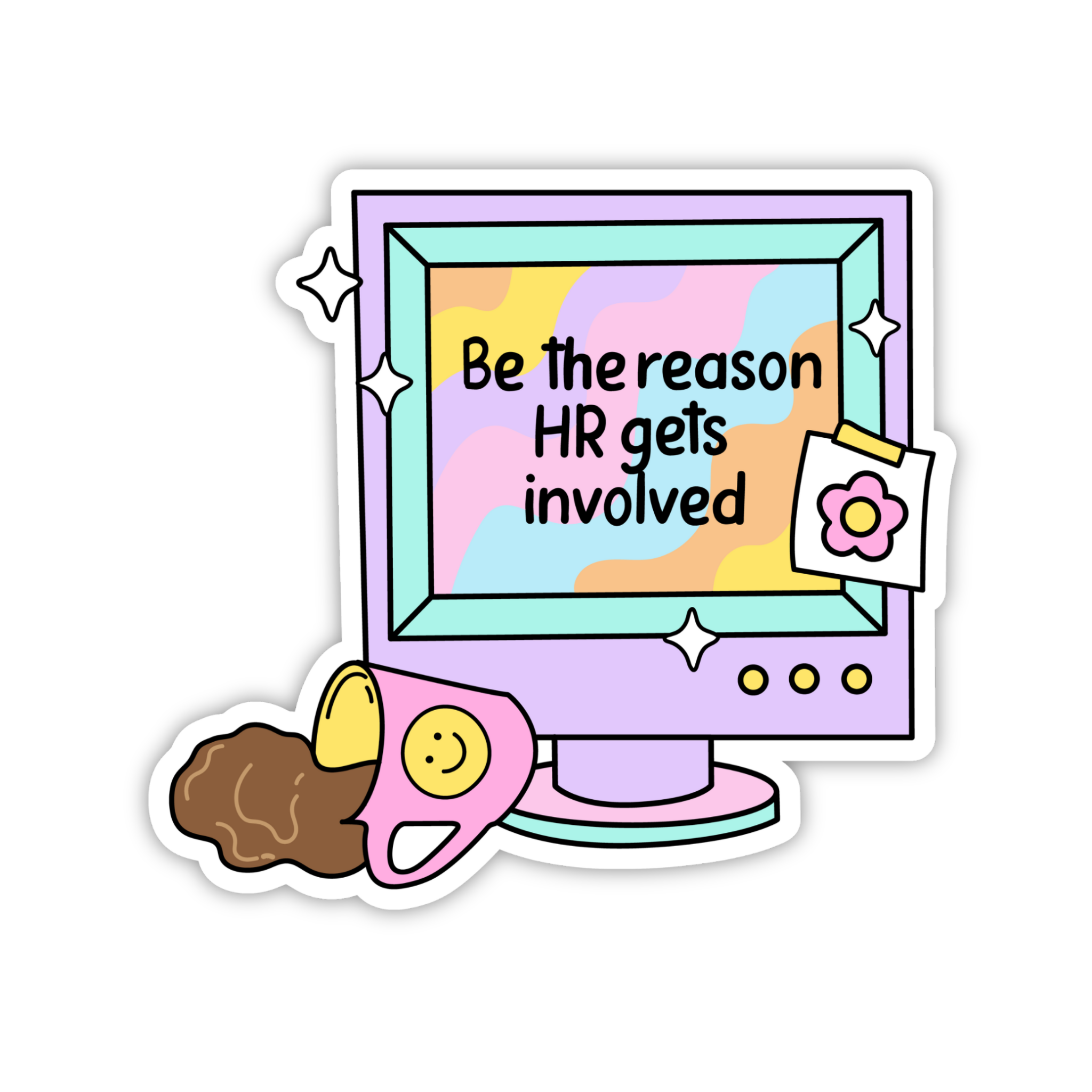Be The Reason HR Gets Involved Sticker