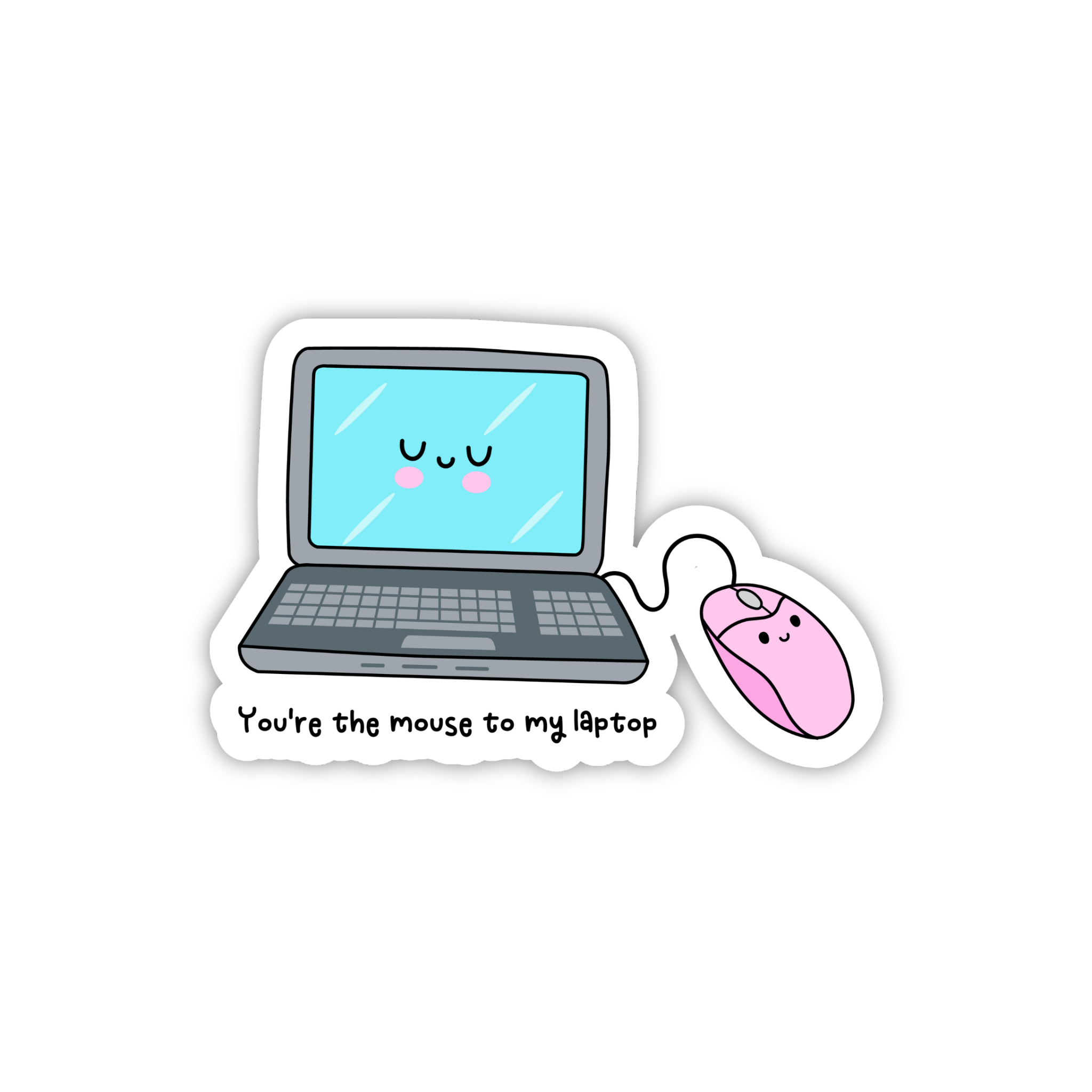 You're The Mouse To My Laptop Love Sticker